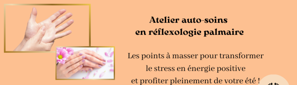 Auto-soins en réflexologie palmaire stress et été 