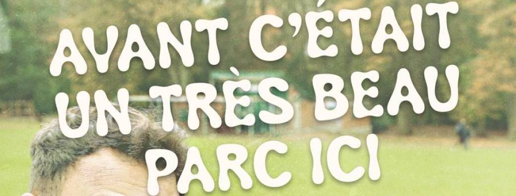 Avant c'était un très beau parc ici