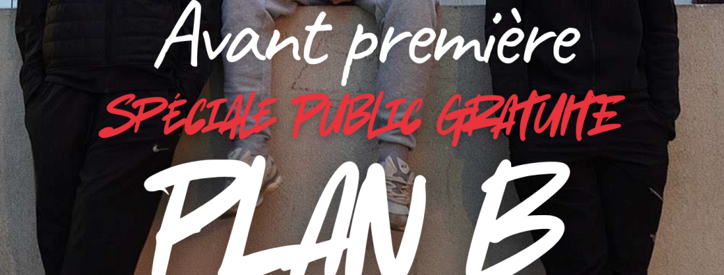 Avant première PLAN B Spéciale Public Gratuite