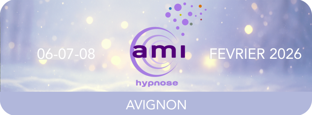 AVIGNON - A.M.I HYPNOSE - 6 - 7 - 8 FEVRIER 2026