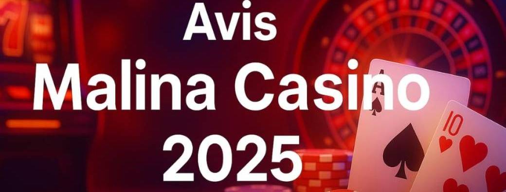 Avis Malina Casino en 2025 : Bonus 100% jusqu'à 500 € + 200 FS