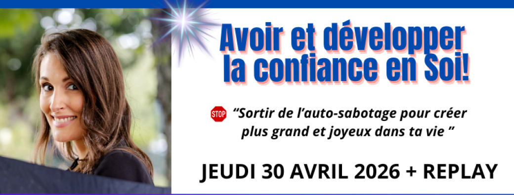  Avoir et développer :  La Confiance en Soi!
