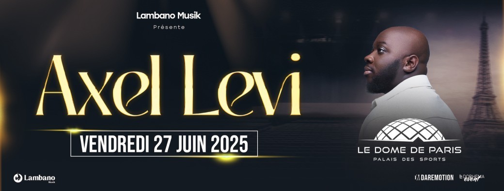 Tickets : Axel Levi en Concert Live - Dôme de Paris - Billetweb