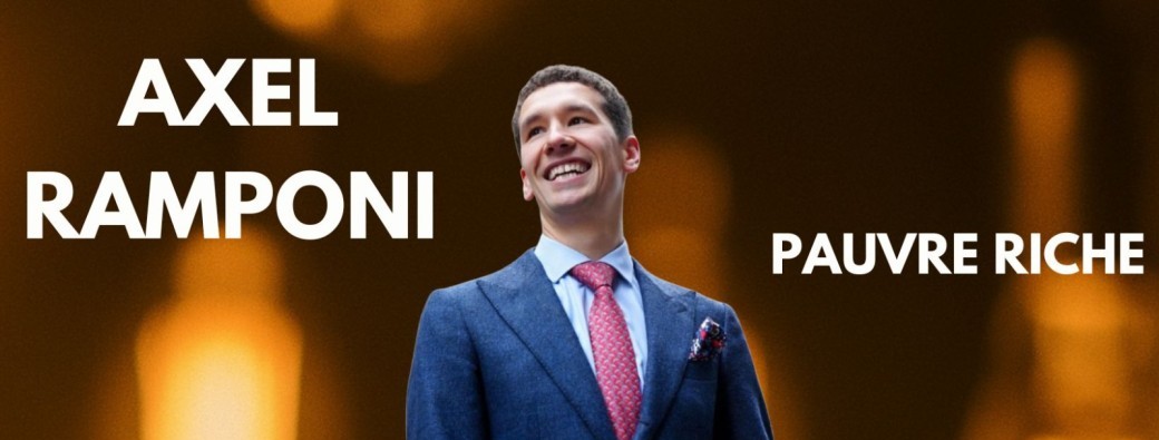Axel Ramponi "pauvre riche"
