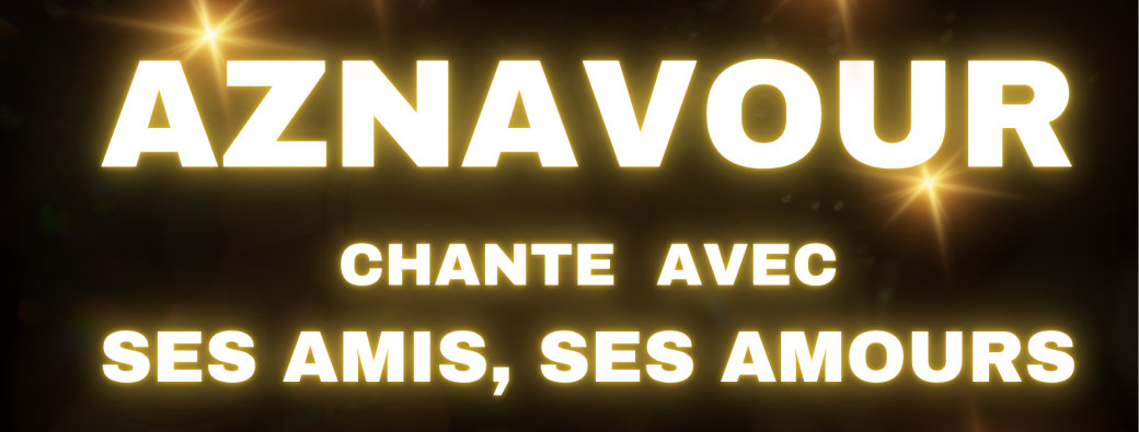 Aznavour chante avec ses amis, ses amours