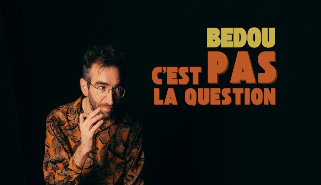 Bédou - "C'est Pas La Question"