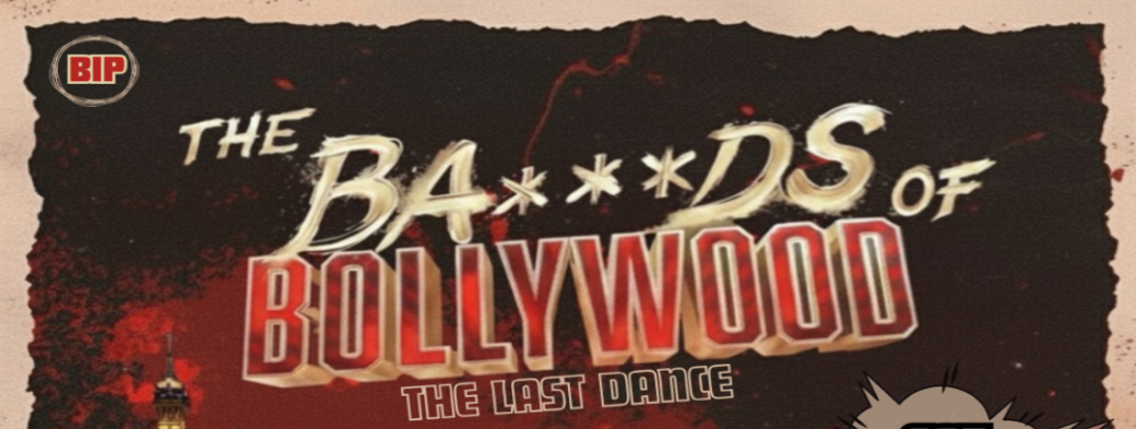 BA***DS OF BOLLYWOOD 