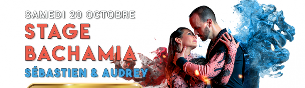 bachamia stage + soirée avec Sébastien et Audrey