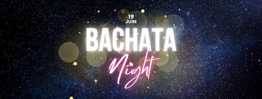 BACHATA NIGHT # 06 | by Latin'Dance & Bailar Latino