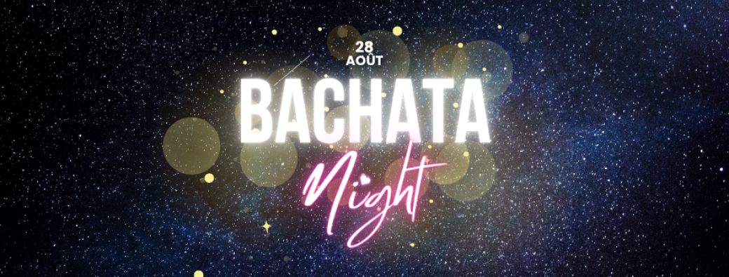 BACHATA NIGHT # 08 | by Latin'Dance & Bailar Latino