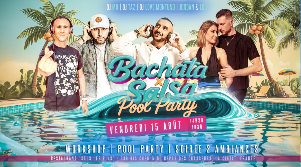 Bachata X Salsa Pool Party - Attention, préventes limitées !