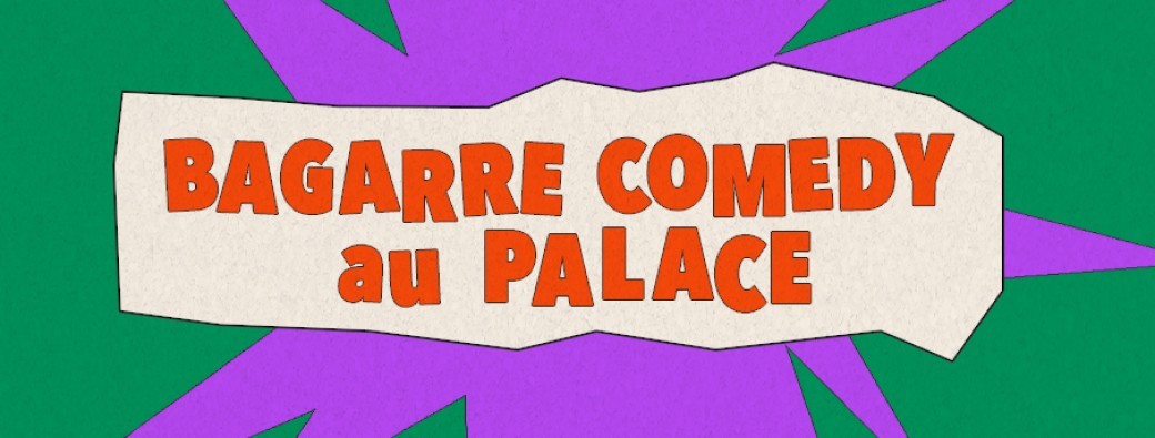 Bagarre Comedy au Palace
