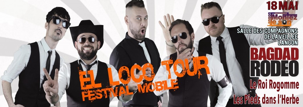 EL LOCO TOUR "Bagdad Rodeo + Le Roi Rogomme + Les Pieds dans l'Herbe"