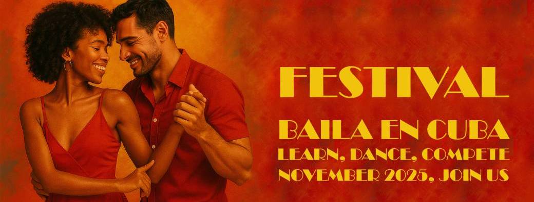 BAILA EN CUBA Festival: Learn, Dance, Compete & Explore Cuba –  November 2025