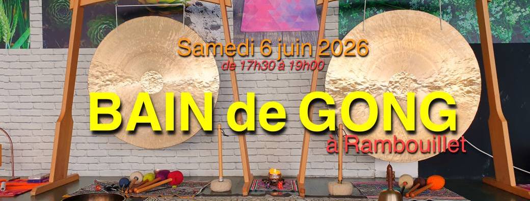 Bain de Gong à Rambouillet