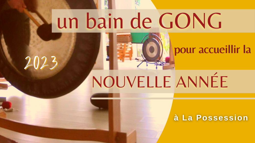 Bain de GONG pour accueillir la NOUVELLE ANNÉE