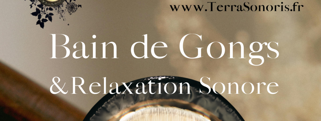 Bain de GONGS et Relaxation Sonore