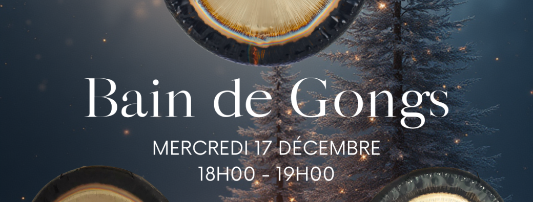 Bain de GONGS