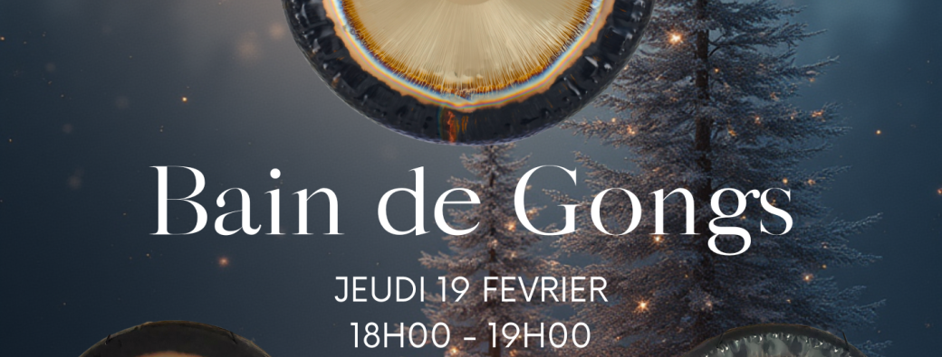 Bain de GONGS