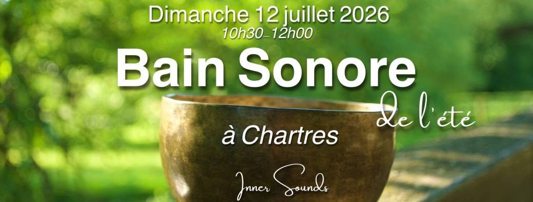 Bain Sonore de l'été à Chartres