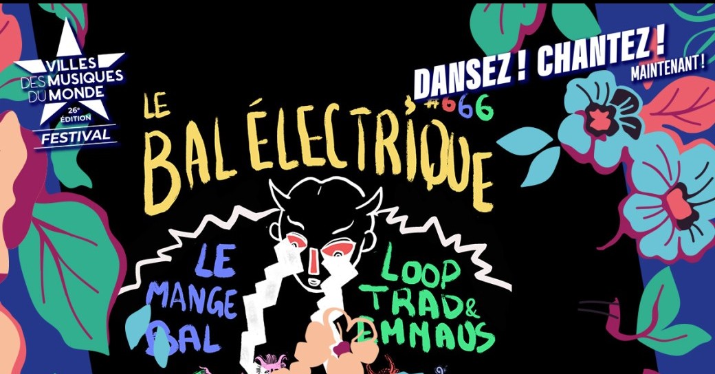 Bal électrique : Le Mange Bal · Loop, Trad & Emmaus