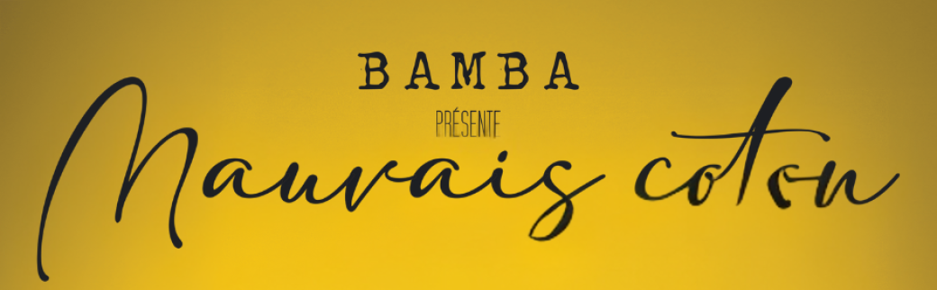 Bamba dans "Mauvais Coton"