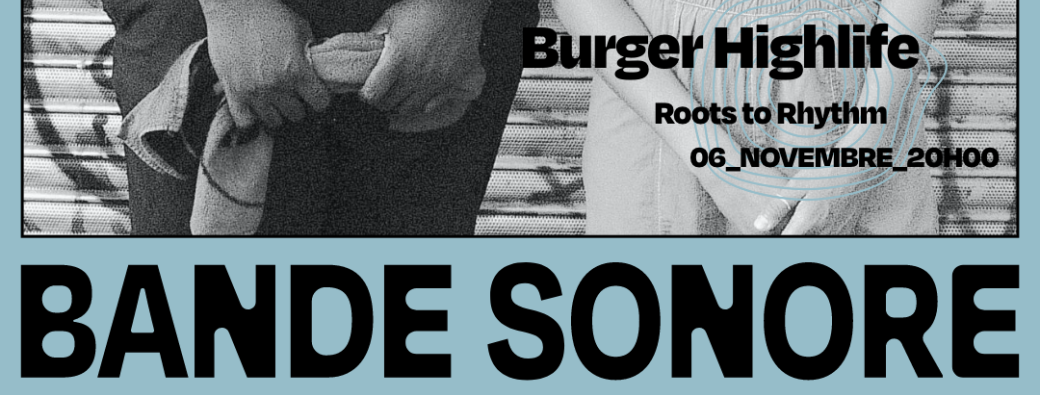 BANDE SONORE #2 - Burger Highlife : Voyage du Ghana vers l’Europe