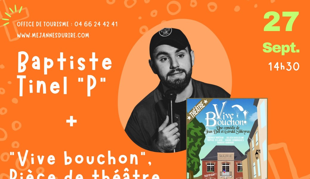 Baptiste Tinel "P" et pièce de théâtre "Vive Bouchon" avec Jimini et Cie