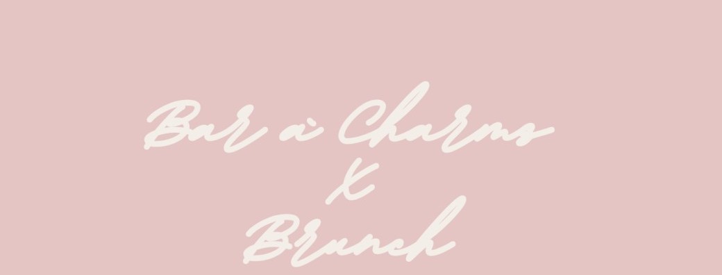Bar à charms x Brunch à la Gaîté des Halles