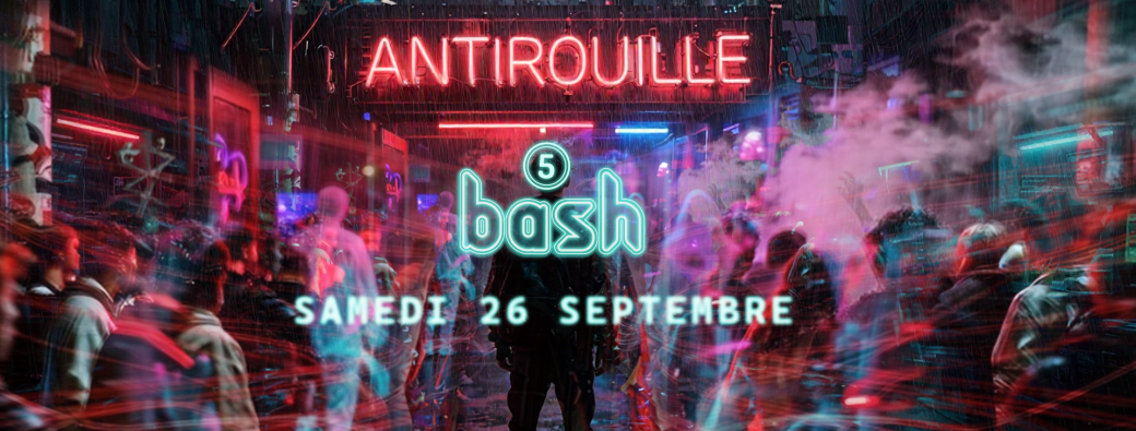 BASH 5 @Antirouille 26.09.26