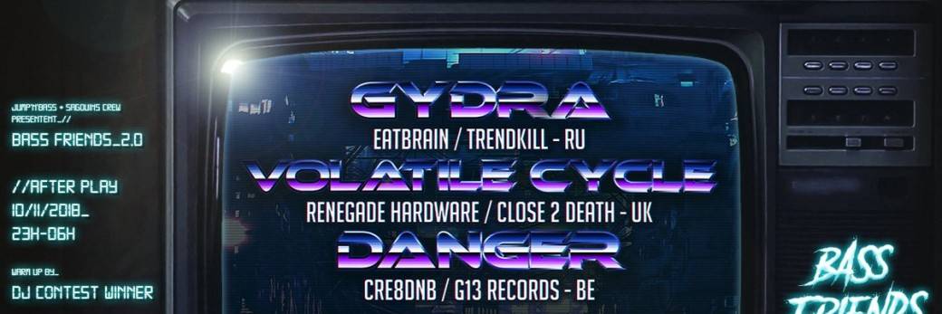 BASS FRIENDS 2.0 w/ GYDRA , VOLATILE CYCLE , DANGER & more