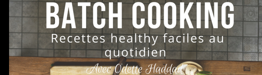 Batch Cooking: recettes healthy faciles au quotidien 