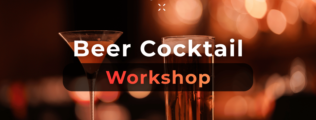 Beer Cocktail Workshop