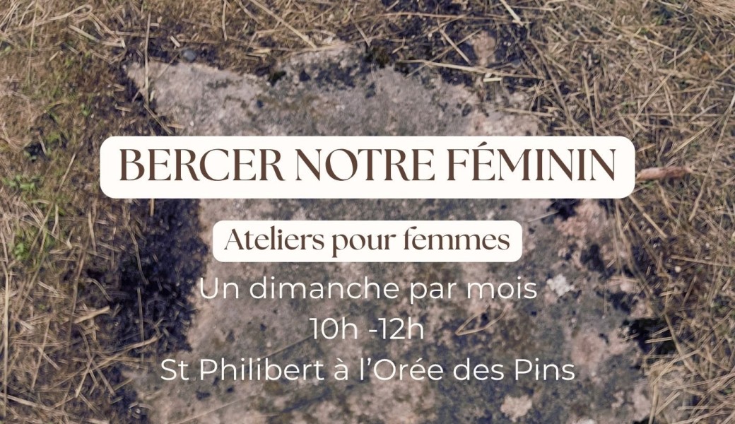 Bercer nos Féminins - Atelier pour Femmes