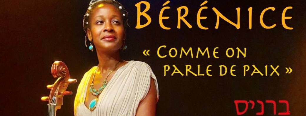 BERENICE “comme on parle de paix”