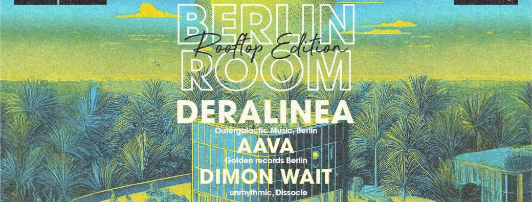 BERLIN ROOM Rooftop édition @ YUST LIEGE with DERALINEA, AAVA, DIMON WAIT