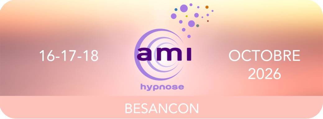 BESANÇON - A.M.I HYPNOSE - 16 - 17 -18 OCTOBRE 2026
