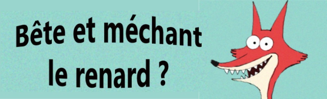 Bête et méchant le renard ? Isabelle Fesquet