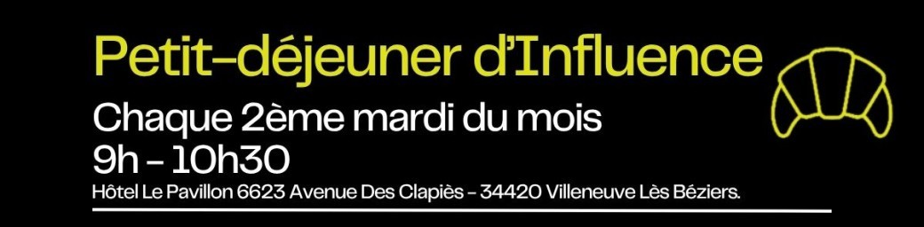 Béziers : RESERVE AUX MEMBRES, Le petit-déjeuner d'Influence chaque 2ème mardi du mois