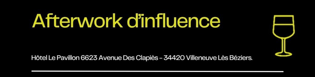 Béziers : L'Afterwork d'Influence ouvert à tous