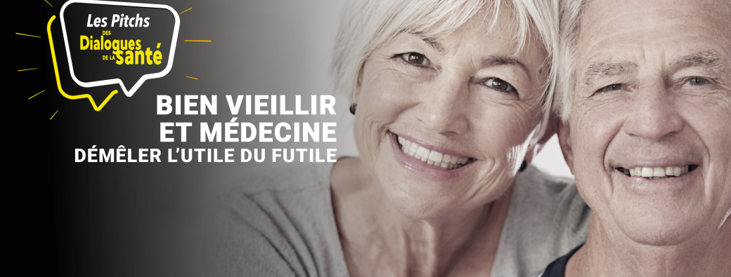 Bien vieillir et médecine : démêler l'utile du futile - villa m - pitch des dialogues de la santé