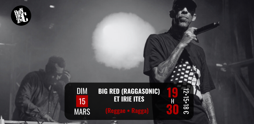 BIG RED (RAGGASONIC) et IRIE ITES (Reggae • Ragga)