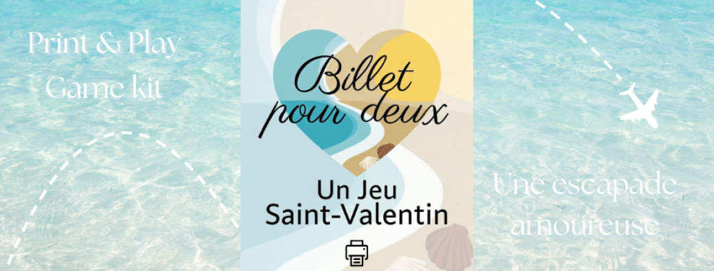 BILLET POUR DEUX-UN JEU PRINT AND PLAY