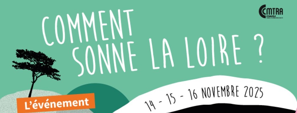 Billetterie Comment sonne la Loire ? - Samedi 15 novembre