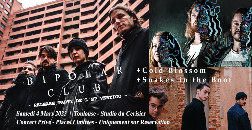 Bipolar Club (Release Party de l'EP 'Vertigo') + Cold Blossom + Snakes in the Boot
