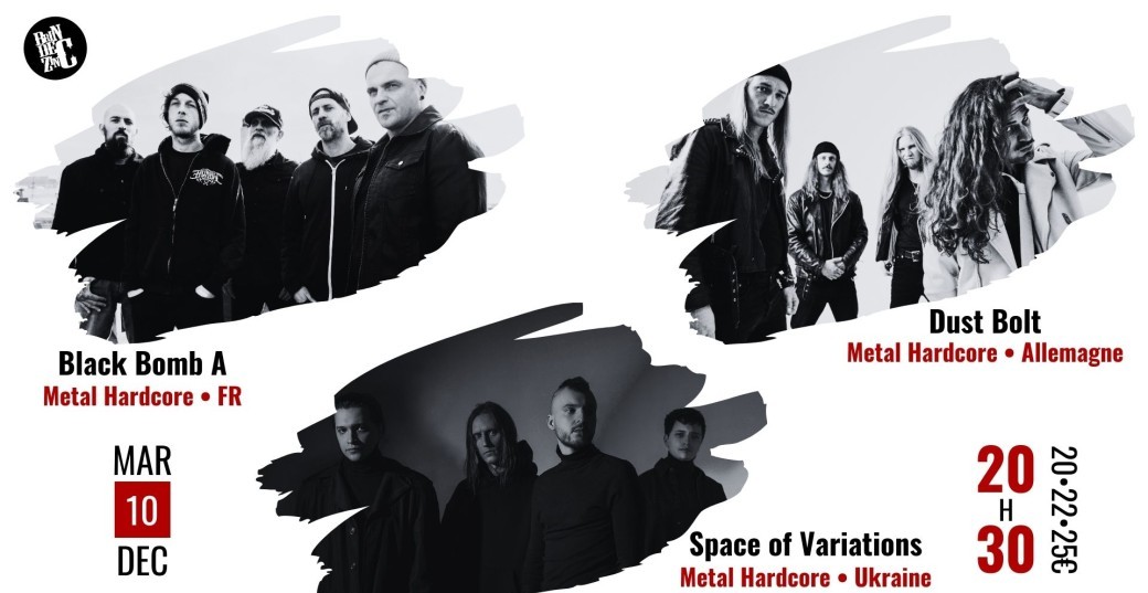 Complet : Black Bomb A x Dust Bolt x Space of Variations (Metal Hardcore • FR • Allemagne • Ukraine)