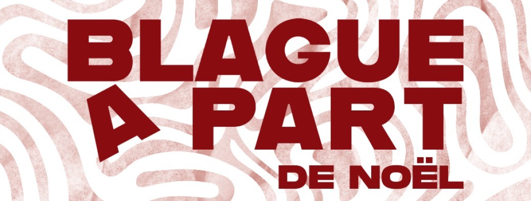 Blague A Part #6 - Édition de Noël