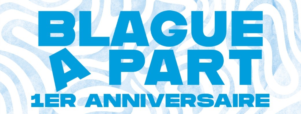 Blague A Part #9 - Les 1 an !