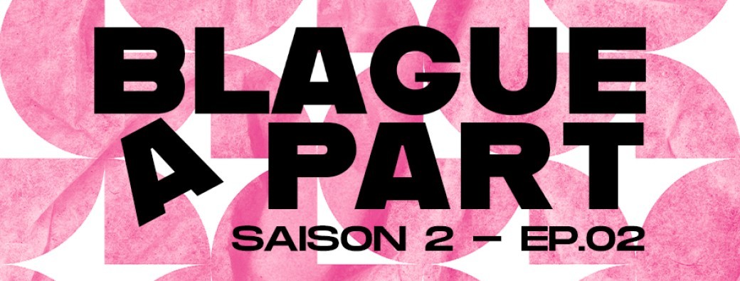 Blague A Part S.2 - Ep 02