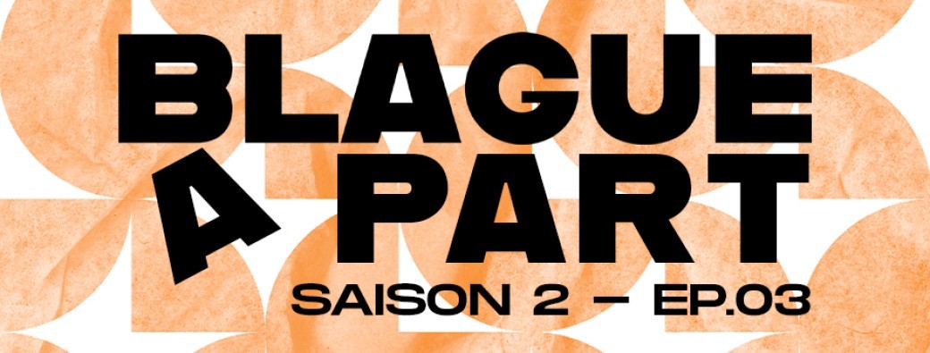 Blague A Part S.2 - Ep 03